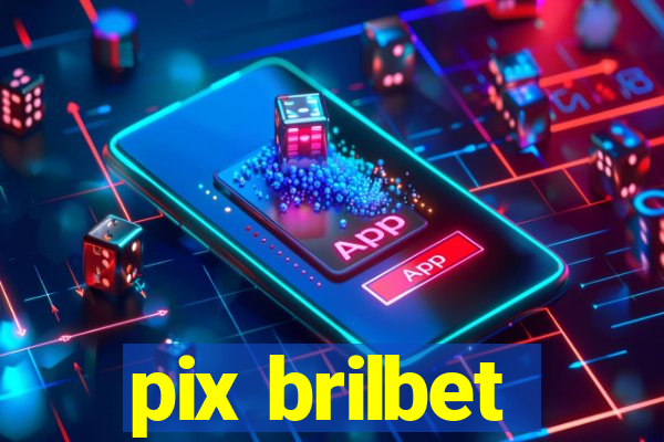 pix brilbet